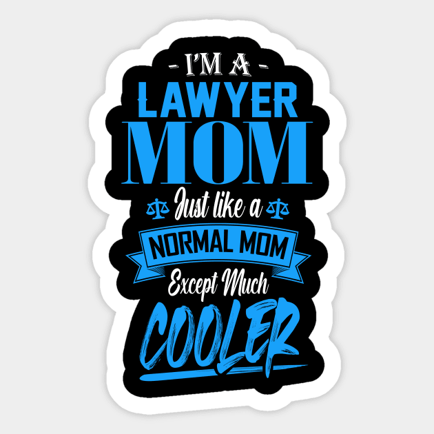 I'm a Lawyer Mom Just like a Normal Mom Except Much Cooler Sticker by mathikacina